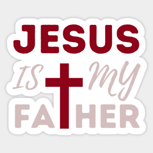 Jesus Is My Father: Christian Faith and Divine Love Sticker